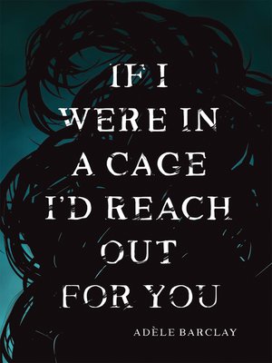 cover image of If I Were In a Cage I'd Reach Out For You